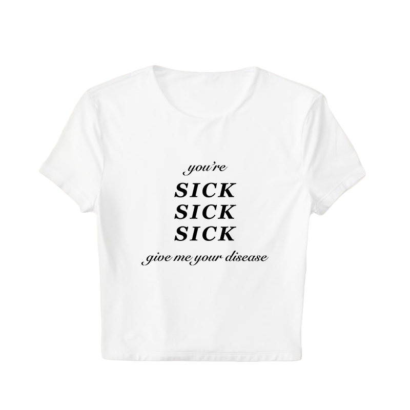 'You're Sick Sick Sick..' Tee